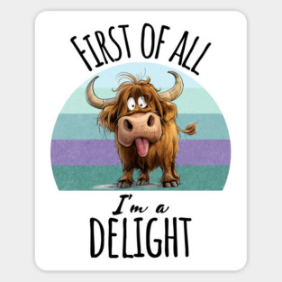 First of All I'm A Delight funny Highland Cow sunset design Magnet