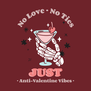No Love, No Ties, Just Anti-Valentine Vibes T-Shirt