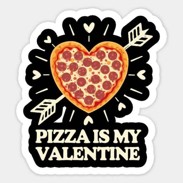 Pizza Is My Valentine Funny Valentines Day Sticker by ArtistTee ⭐⭐⭐⭐⭐
