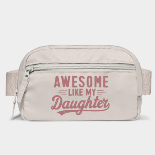 Awesome Like My Daughter Bag