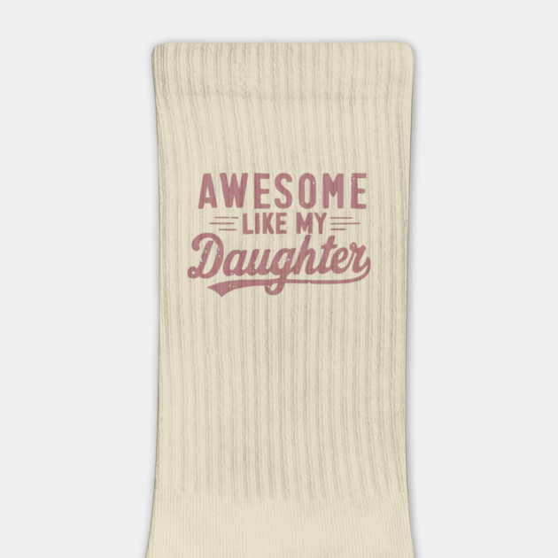 Awesome Like My Daughter by ArtistTee ⭐⭐⭐⭐⭐