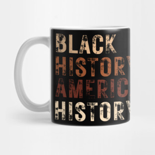 Black History Is American History Melanin Black Pride Mug