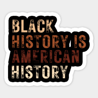 Black History Is American History Melanin Black Pride Magnet