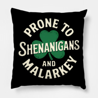 Prone To Shenanigans And Malarkey Pillow