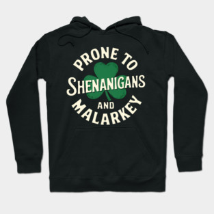 Prone To Shenanigans And Malarkey Hoodie