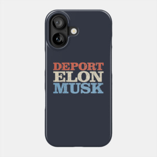 Deport Elon Phone Case