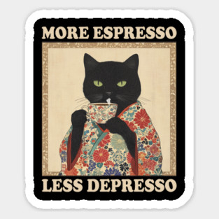 More Espresso Less Depresso kimono Black Cat Coffee Art Magnet