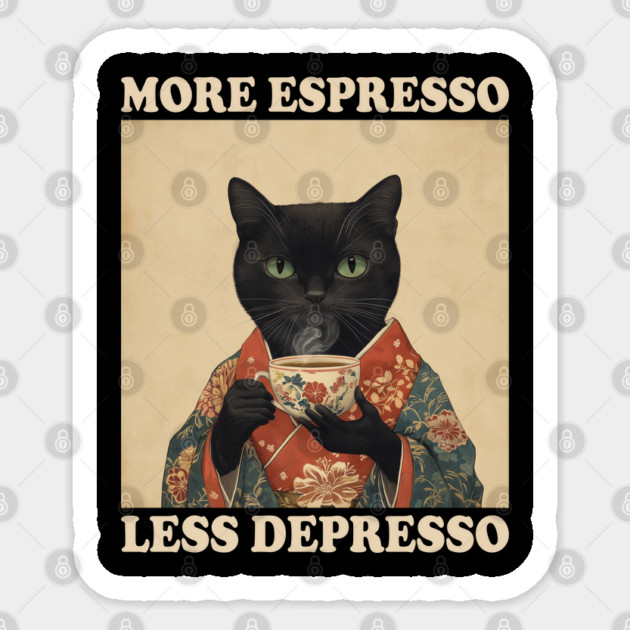 More Espresso Less Depresso kimono Black Cat Coffee Art Sticker by AZEERTEE