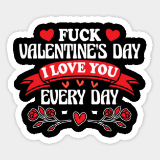 Funny Anti-Valentine’s Day "I Love You Every Day" Design Magnet