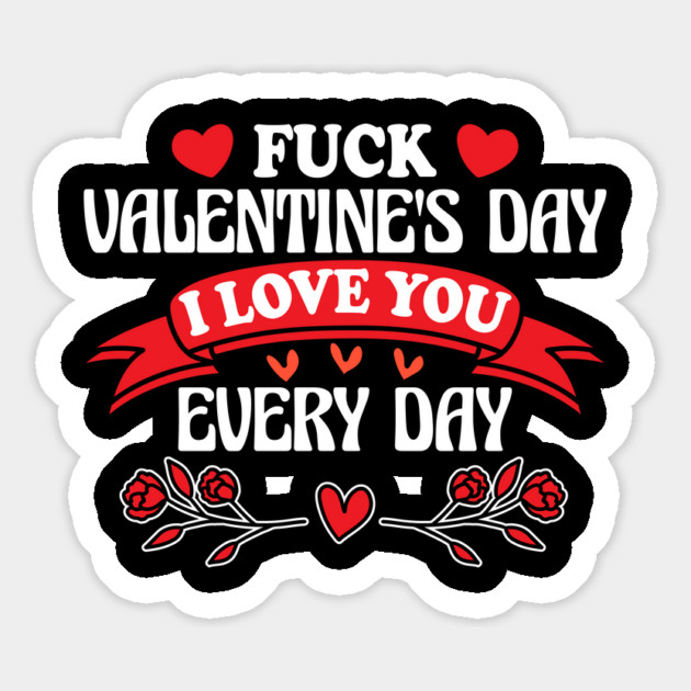 Funny Anti-Valentine’s Day "I Love You Every Day" Design Magnet by AZEERTEE