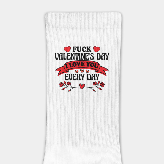 Funny Anti-Valentine’s Day "I Love You Every Day" Design by AZEERTEE