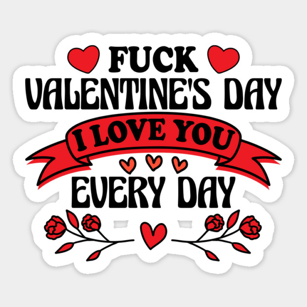 Funny Anti-Valentine’s Day "I Love You Every Day" Design Magnet by AZEERTEE