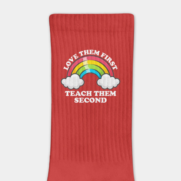 Love Them First Teach Them Second Rainbow Teacher Design by AZEERTEE