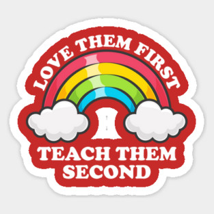 Love Them First Teach Them Second Rainbow Teacher Design Magnet