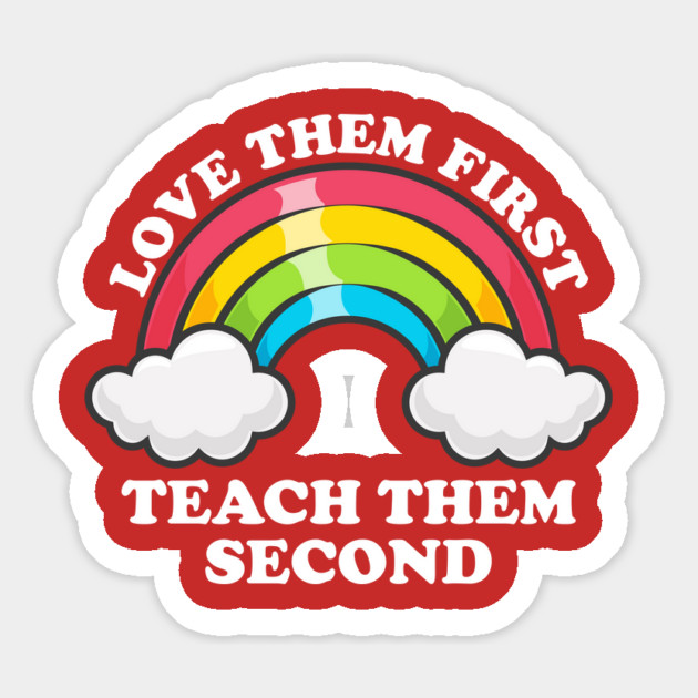 Love Them First Teach Them Second Rainbow Teacher Design Magnet by AZEERTEE