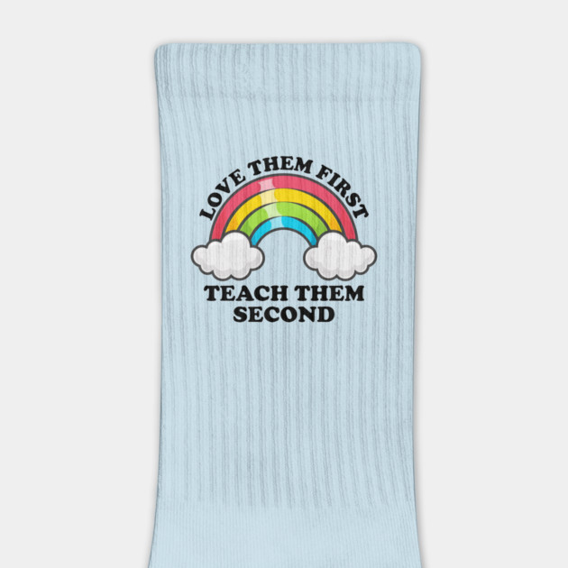 Love Them First Teach Them Second Rainbow Teacher Design by AZEERTEE