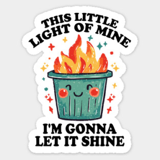 Funny Dumpster Fire "This Little Light of Mine" Design Sticker