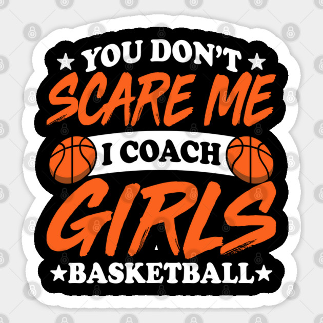 Funny "You Don’t Scare Me, I Coach Girls Basketball" Design Sticker by AZEERTEE