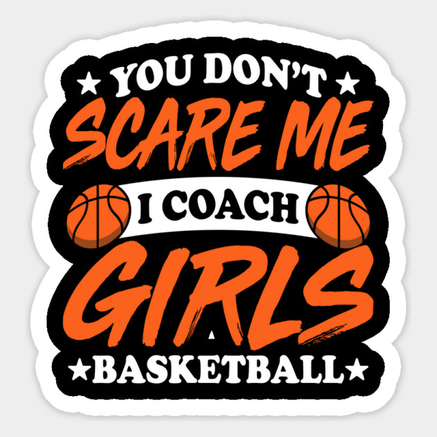 Funny "You Don’t Scare Me, I Coach Girls Basketball" Design Magnet by AZEERTEE