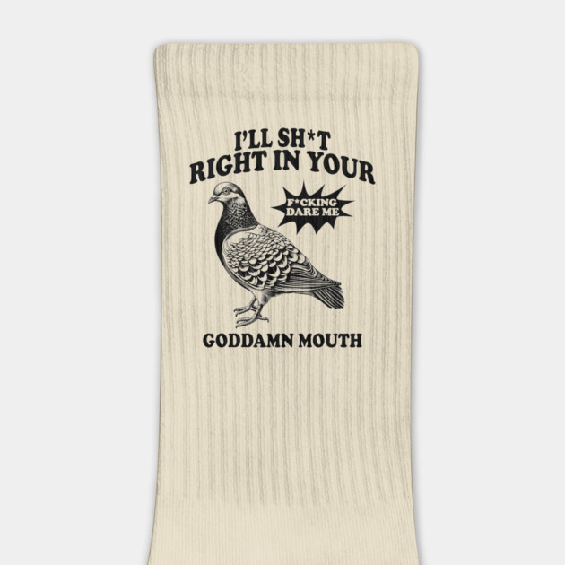 I'll Sht Right In Your Goddamn Mouth Fucking Dare Me by AZEERTEE