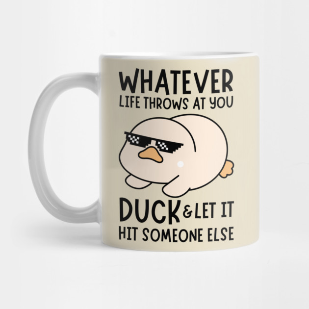 Whatever Life Throws At You Duck by The WYLD Tribe