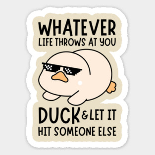 Whatever Life Throws At You Duck Magnet