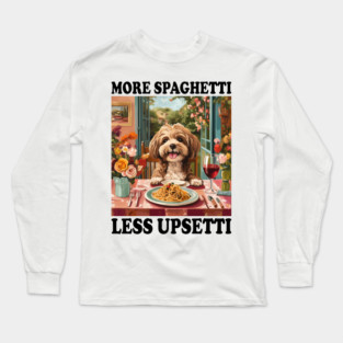 Funny "More Spaghetti, Less Upsetti" Cute Dog Dining Design Long Sleeve T-Shirt