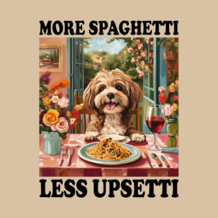 Funny "More Spaghetti, Less Upsetti" Cute Dog Dining Design T-Shirt