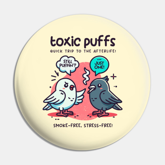 TOXIC PUFFS Pin by Fabrik