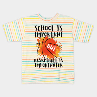 Basketball is Importanter Kids T-Shirt
