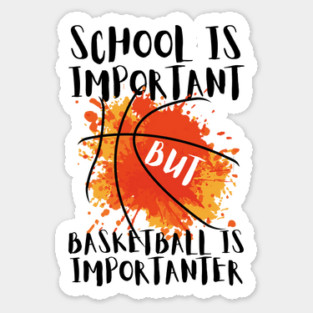 Basketball is Importanter Sticker