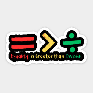 Equality is Greater Than Division Sticker