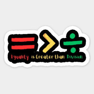 Equality is Greater Than Division Magnet
