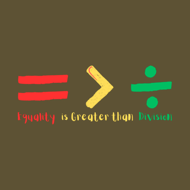 Equality is Greater Than Division by The WYLD Tribe