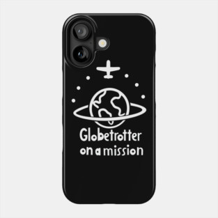 Globetrotter on a Mission Phone Case