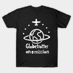 Globetrotter on a Mission T-Shirt