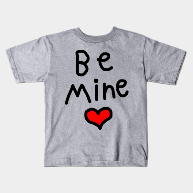 Be Mine on Valentines Day Kids T-Shirt by Creatifly Graphic Tees