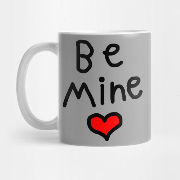 Be Mine on Valentines Day by Creatifly Graphic Tees