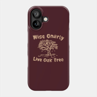 Wise Gnarly Live Oak Tree Phone Case