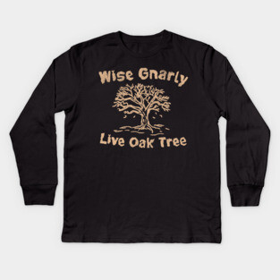 Wise Gnarly Live Oak Tree Kids Long Sleeve T-Shirt