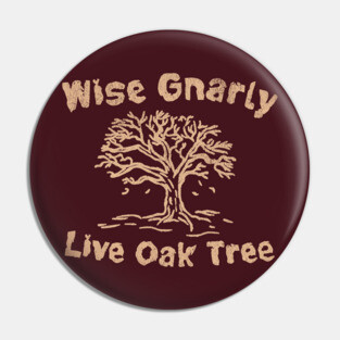 Wise Gnarly Live Oak Tree Pin