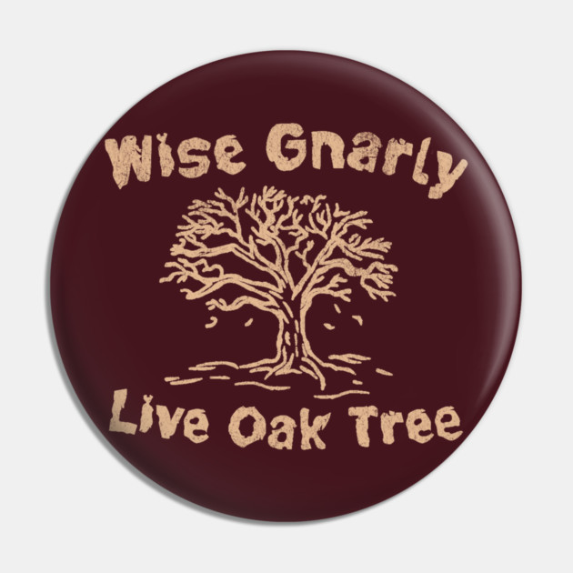 Wise Gnarly Live Oak Tree Pin by DonWillisJrArt