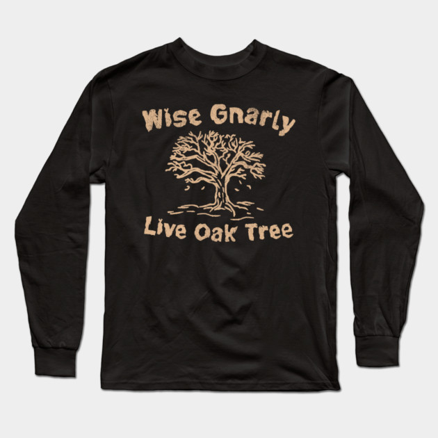 Wise Gnarly Live Oak Tree Long Sleeve T-Shirt by DonWillisJrArt