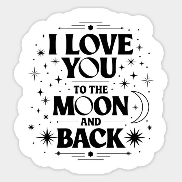I Love You to the Moon and Back Sticker by ArtistTee ⭐⭐⭐⭐⭐