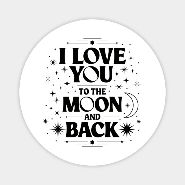 I Love You to the Moon and Back Magnet by ArtistTee ⭐⭐⭐⭐⭐