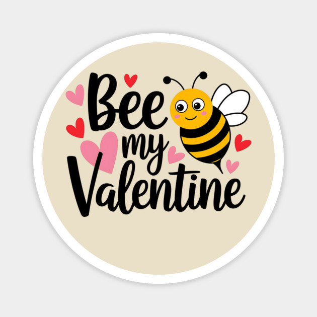 bee my valentine Magnet by ArtistTee ⭐⭐⭐⭐⭐
