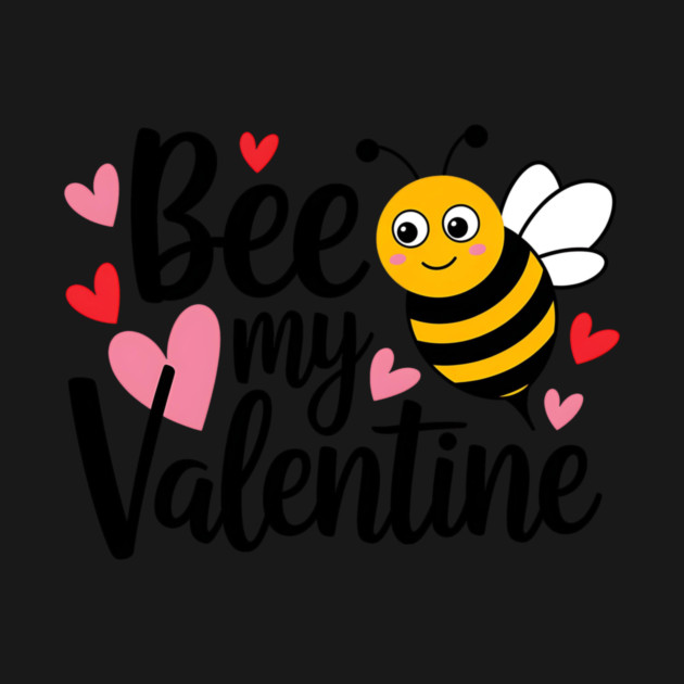 bee my valentine by ArtistTee ⭐⭐⭐⭐⭐