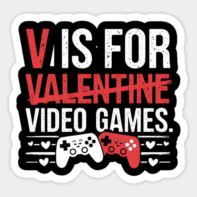 V Is For Video Games Funny Valentines Day Gamer Boy Men Gift Sticker by ArtistTee ⭐⭐⭐⭐⭐