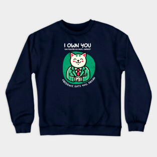 I OWN YOU Crewneck Sweatshirt
