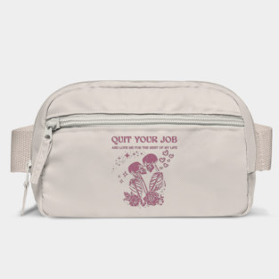 Quit Your Job And Love Me For The Rest Of My Life Bag